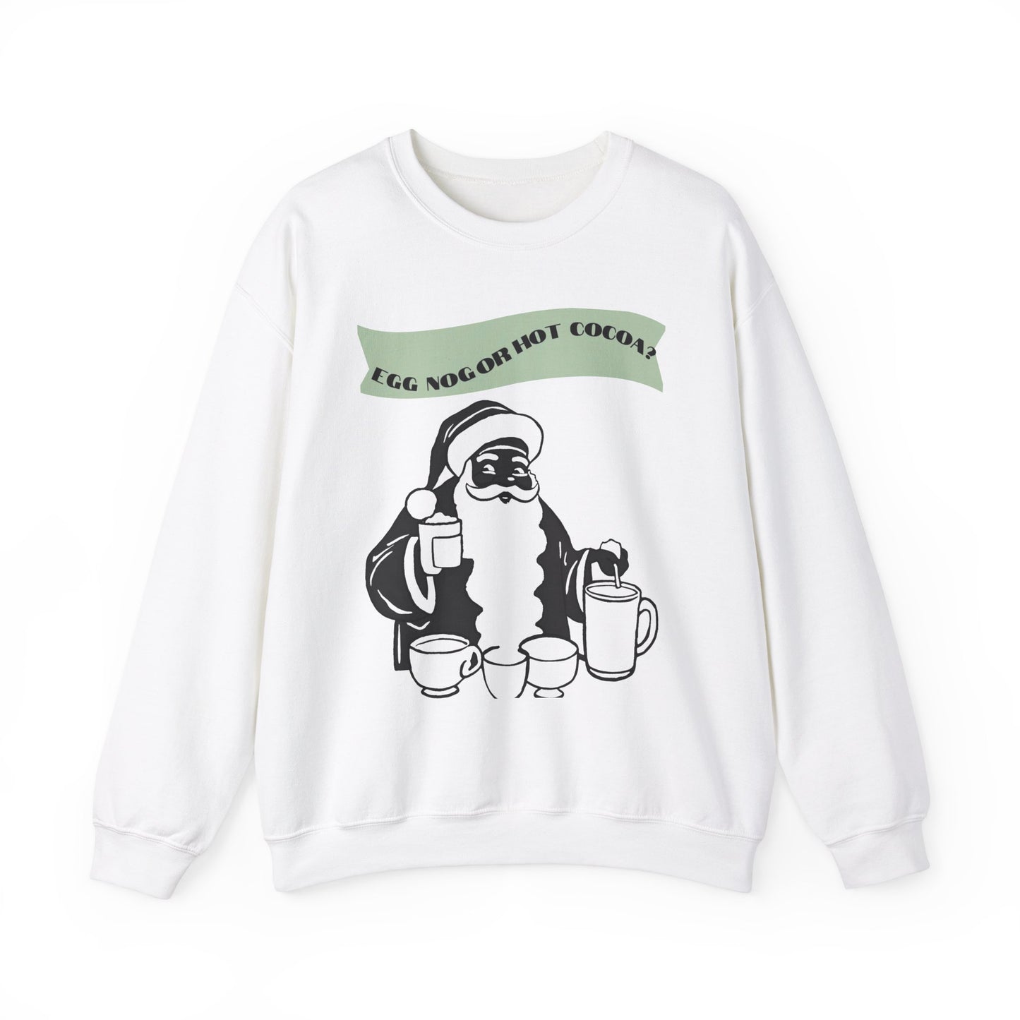 Adult Crewneck Sweatshirt - "Egg Nog or Hot Cocoa" - Holiday