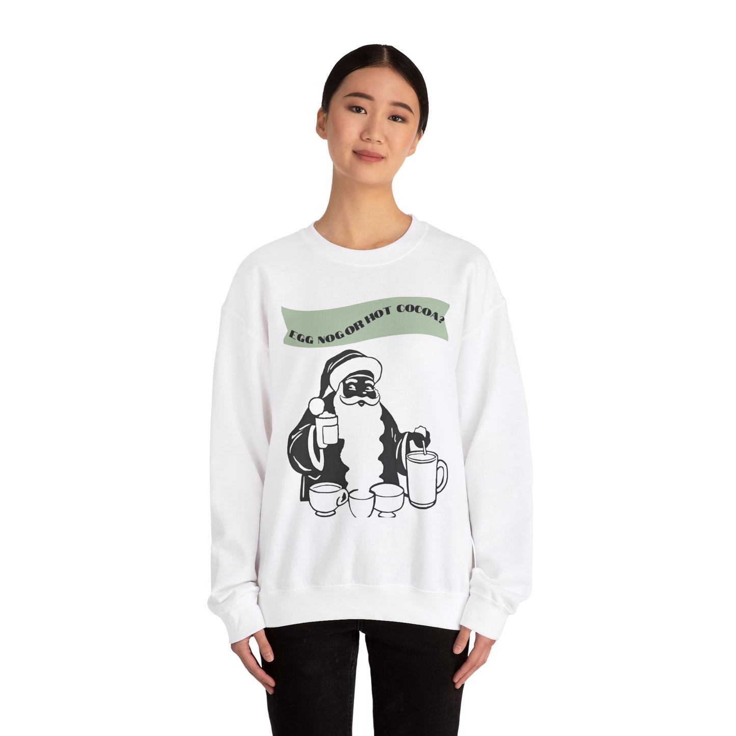 Adult Crewneck Sweatshirt - "Egg Nog or Hot Cocoa" - Holiday