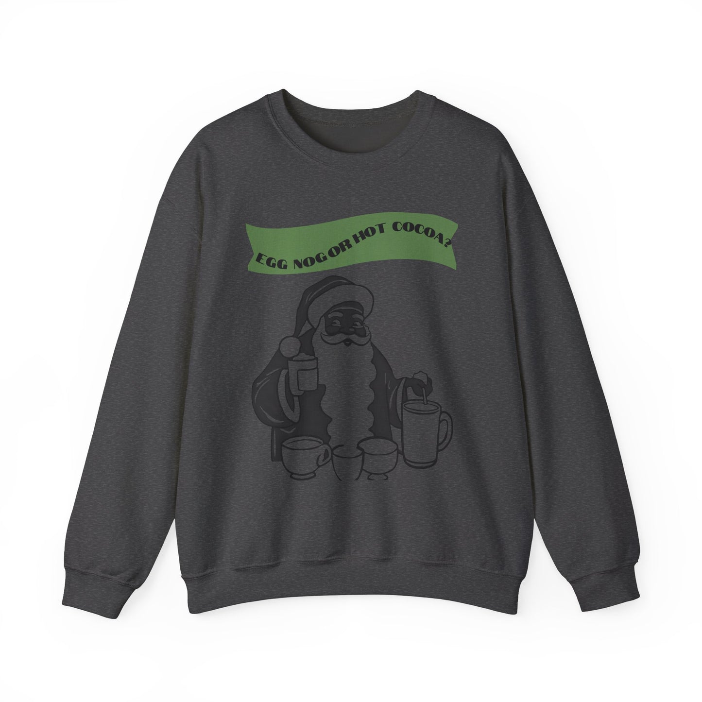 Adult Crewneck Sweatshirt - "Egg Nog or Hot Cocoa" - Holiday