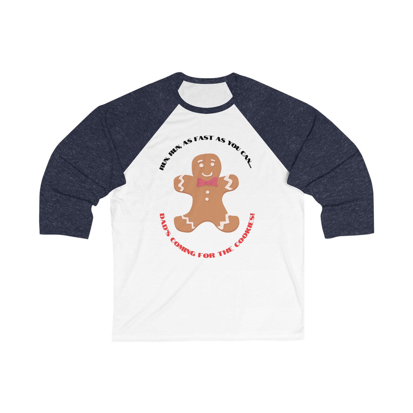 Adult Unisex 3\4 Sleeve Baseball Tee - "Run, Run, As Fast As You Can... Dad's Coming for the Cookies!"