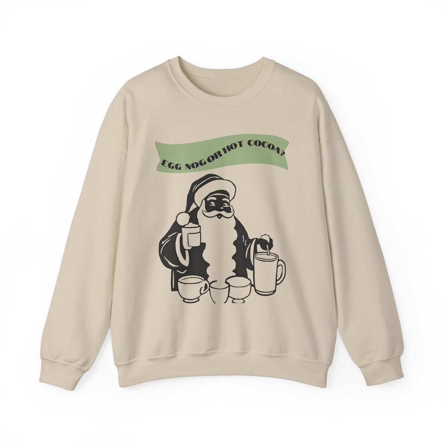 Adult Crewneck Sweatshirt - "Egg Nog or Hot Cocoa" - Holiday