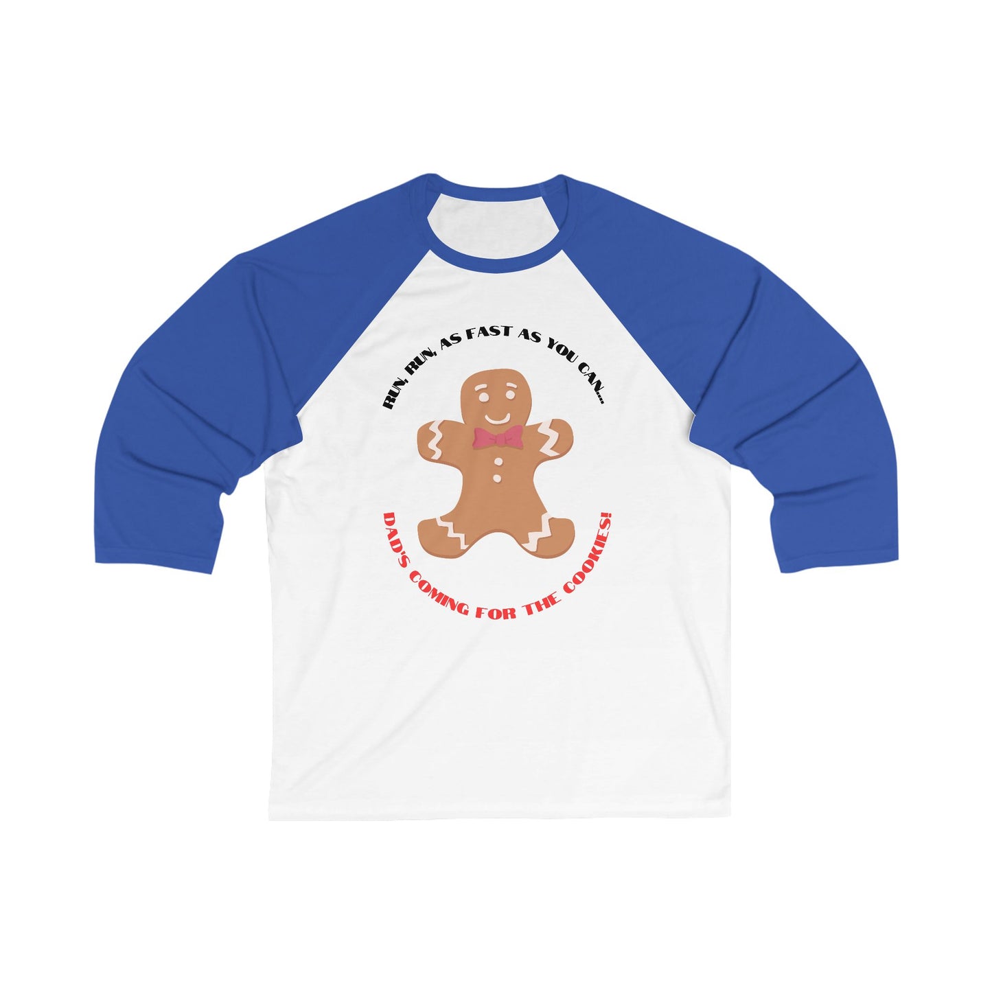 Adult Unisex 3\4 Sleeve Baseball Tee - "Run, Run, As Fast As You Can... Dad's Coming for the Cookies!"