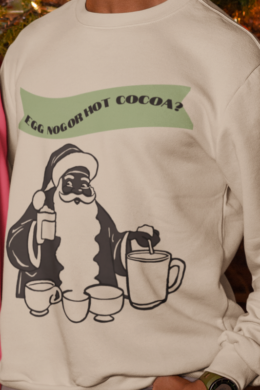 Adult Crewneck Sweatshirt - "Egg Nog or Hot Cocoa" - Holiday